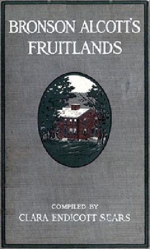 [Gutenberg 53683] • Bronson Alcott's Fruitlands, compiled by Clara Endicott Sears / With Transcendental Wild Oats, by Louisa M. Alcott